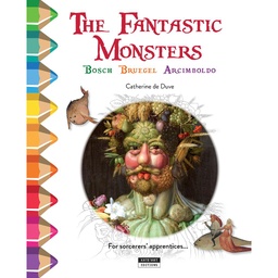 The Fantastic Monsters - Bosch, Bruegel, Arcimboldo