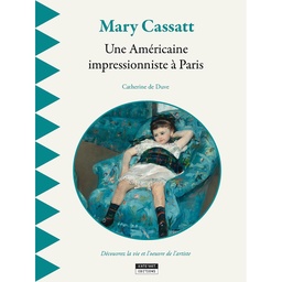 Mary Cassat, une Américaine impressionniste à Paris